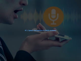# 2. Speech Recognition to Multi-modality
 