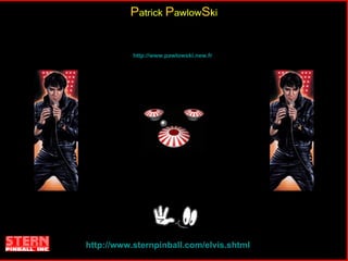 http://www.pawlowski.new.fr http://www.sternpinball.com/elvis.shtml 