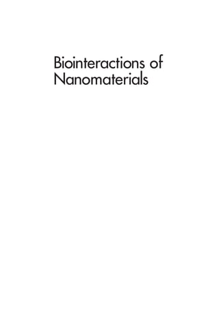 Biointeractions of
Nanomaterials
 