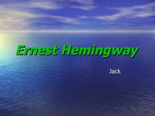 Ernest Hemingway   Jack 
