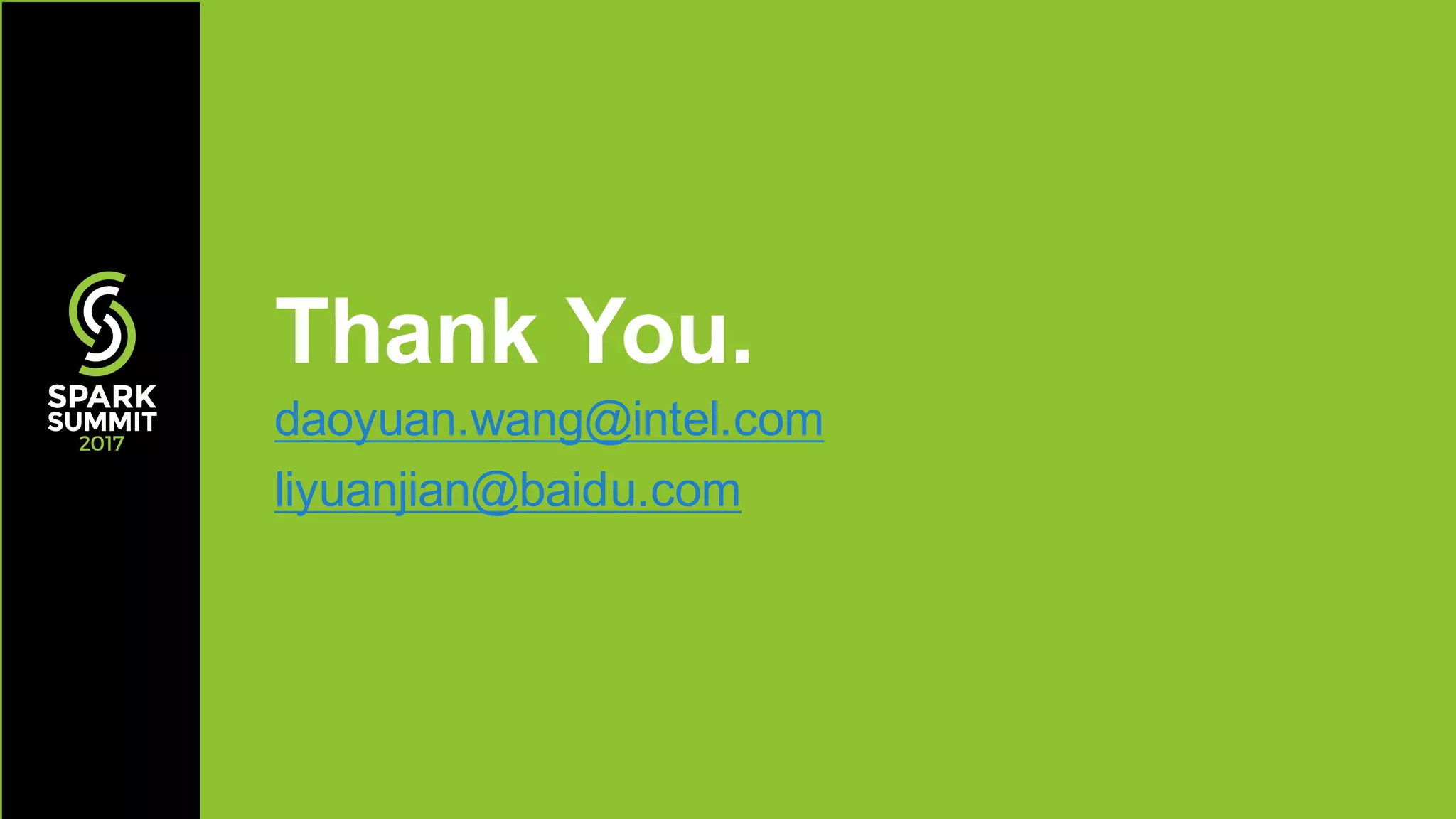 Thank You.
daoyuan.wang@intel.com
liyuanjian@baidu.com
 