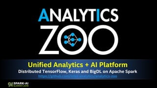 Unified Analytics + AI Platform
Distributed TensorFlow, Keras and BigDL on Apache Spark
https://github.com/intel-analytics/analytics-zoo
 