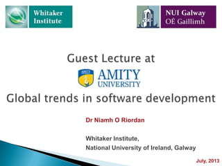 Dr Niamh O Riordan
Whitaker Institute,
National University of Ireland, Galway
July, 2013
 