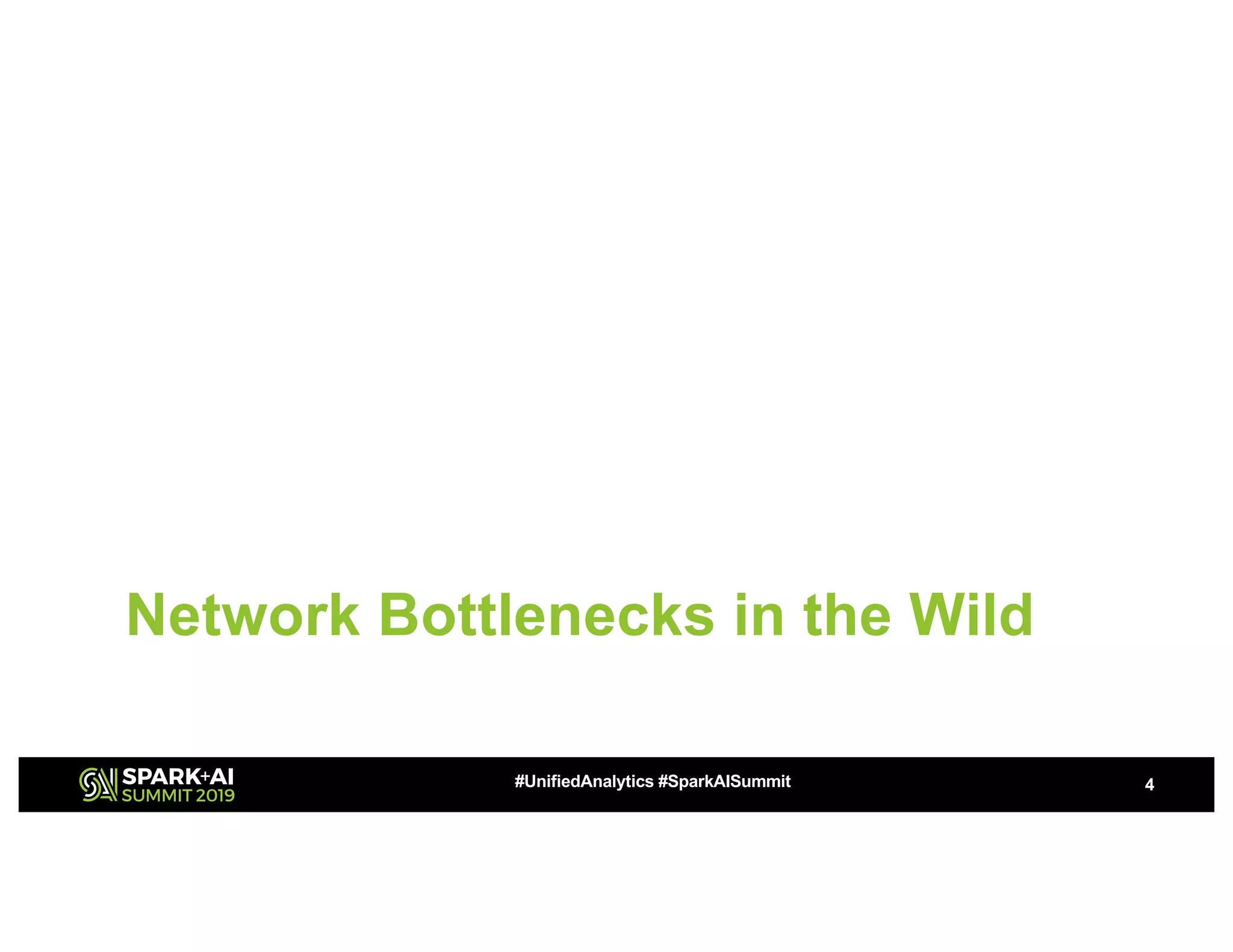 Network Bottlenecks in the Wild
4#UnifiedAnalytics #SparkAISummit
 