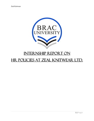 Zeal Knitwear
1 | P a g e
Internship Report On
HR Policies at ZEAL Knitwear Ltd.
 