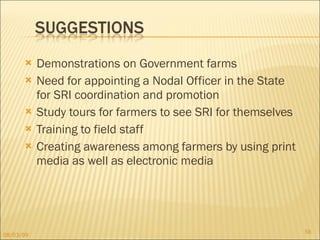 <ul><li>Demonstrations on Government farms </li></ul><ul><li>Need for appointing a Nodal Officer in the State for SRI coor...
