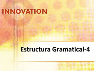 Estructura Gramatical-4
 