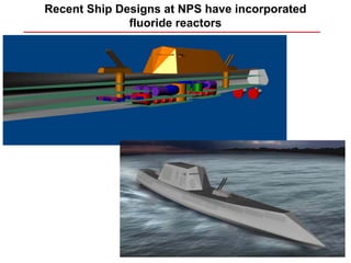 Recent Ship Designs at NPS have incorporated
              fluoride reactors
 