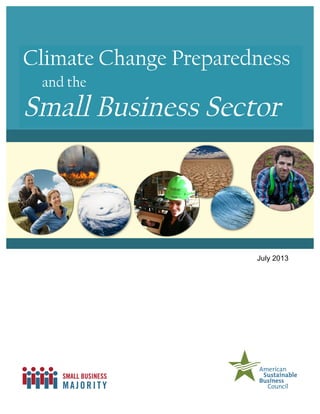 Climate Change Preparedness
and the
Small Business Sector
July 2013
 