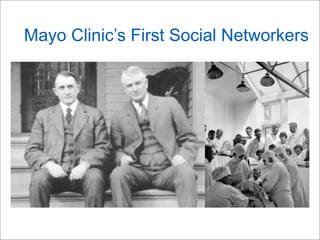 Mayo Clinic’s First Social Networkers
 