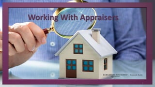 1
Working With Appraisers
 