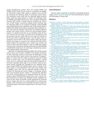 J.-N. Pan et al. / Expert Systems With Applications 62 (2016) 293–301 301
tistage manufacturing systems. Then, the residual EWMA and
CUSUM control charts for each stage are constructed accordingly.
An Overall Run Length (ORL) concept is adopted as the criterion
for evaluating the detecting ability of multistage control charts.
The simulation results show that the detecting ability performs
better when the autocorrelation is smaller for multistage resid-
ual EWMA and CUSUM control charts. The cumulative distribution
function (CDF) of ORL is further derived to conﬁrm the correct-
ness of ORL. Finally, a numerical example further illustrates that
the detecting ability of our proposed multistage residual EWMA
and CUSUM control charts outperform that of the existing Phase II
EWMA and CUSUM control charts respectively. Both simulation re-
sults and numerical example indicate that our proposed approach
provide more precise process control for auto-correlated process
outputs. It is worthy to note that, in our simulation study, the pro-
cess variances for each stage is assumed to be homogeneous and
the amount of process mean shifts for each stage are assumed to
be the same when a multistage system is out of control. These as-
sumptions may be lifted in the future studies. Again, the process
data for each stage are assumed to be stationary and follow AR(1)
model without loss generality. Future studies may consider the
cases for other time series models as well as proﬁle data. Similar
research can be extended to develop multivariate residual MEWMA
and MCUSUM control charts for multistage manufacturing systems
with multiple quality characteristics.
Moreover, our proposed multistage EWMA and CUSUM residual
control charts can be further extended to the quality surveillance
of other multistage systems as they have the advantage of using
cause-selecting charts which preserve the property of diagonosi-
bility. In contrast with the quality surveillance using the existing
Phase II control charts, one can effectively distinguish a special
cause occurs in a particular stage and thus provides diagnostic in-
formation regarding which stage is out-of-control using our pro-
posed scheme. Although the assumption of our proposed multi-
stage residual EWMA and CUSUM control charts is based on the
AR(1) model, it can be extended to other time series models, such
as ARMA(p, q),etc. Thus, the new approach provides a better al-
ternative for detecting the process change in multistage systems
with auto-correlated process outputs. A computerized algorithm
can also be written based on our proposed scheme for the mul-
tistage residual EWMA/CUSUM control charts and it may be fur-
ther converted to an expert and intelligent system. Hopefully, the
results of this study can provide a better alternative for detecting
process change and serve as a useful guideline for quality prac-
titioners when monitoring and controlling the process quality for
multistage systems with auto-correlated data in the Phase II mon-
itoring.
Acknowledgement
The ﬁrst author would like to gratefully acknowledge ﬁnancial
support (MOST 104-2410-H-006-049) from the Ministry of Science
and Technology of Taiwan, ROC.
References
Asadzadeh, S., & Aghaie, A. (2012). Improving the product reliability in multistage
manufacturing and service operations. Quality and Reliability Engineering Inter-
national, 28(4), 397–407.
Asadzadeh, S., Aghaie, A., & Shahriari, H. (2013). Cause-selecting charts based on
proportional hazards and binary frailty models. International Journal of Industrial
Engineering and Production Research, 24(2), 107–112.
Asadzadeh, S., Aghaie, A., Shahriari, H., & Niaki, S. T. A. (2015). Improving reliability
in multistage processes with autocorrelated observations. Quality Technology and
Quantitative Management, 12(2), 143–157.
Davoodi, M., & Niaki, S. T. A. (2012). Estimating the step-change time of the location
parameter in multistage processes using MLE. Quality and Reliability Engineering
International, 28, 843–855.
Hawkins, D. M. (1991). Multivariate quality control based on regression -adjusted
variables. Technometrics, 33(1), 61–75.
Hawkins, D. M. (1993). Cumulative sum control charting: An underutilized SPC tool.
Quality Engineering, 5(3), 463–477.
Lawless, L. F., MacKay, R. J., & Robinson, J. A. (1999). Analysis of variation trans-
mission in manufacturing processes-part I. Journal of Quality Technology, 31(2),
131–142.
Lu, C. W., & Reynolds, M. R. (1999). EWMA control charts for monitoring the mean
of autocorrelated processes. Journal of Quality Technology, 31(2), 166–188.
Lu, C. W., & Reynolds, M. R. (2001). CUSUM charts for monitoring an autocorrelated
processes. Journal of Quality Technology, 33(3), 66–81.
Lucas, J. M., & Saccucci, M. S. (1990). Exponentially weighted moving average control
schemes: properties and enhancements. Technometrics, 32(1), 1–29.
Montgomery, D. C. (2008). Introduction to statistical quality control (p. 278). New
York: John Wiley & Sons.
Shi, J. (2006). Stream of variation modeling and analysis for multistage manufacturing
processes. Boca Raton, FL: CRC Press.
Tsung, F, & Xiang, L (2004). Multistage process control and monitoring via group
EWMA schemes. Institute of Electrical and Electronic Engineers, 2, 1087–1092.
Yang, S. F., & Yang, C. M. (2006). An approach to controlling two dependent process
steps with autocorrelated observations. International Journal of Advanced Manu-
facturing Technology, 29(1), 170–177.
Yang, S. F., Lin, J. S., & Cheng, S. W. (2011). A new nonparametric EWMA sign control
chart. Expert Systems with Applications, 38(5), 6239–6243.
Zhang, G. X. (1984). A new type of control charts and a theory of diagnosis with
control charts. In World quality congress transactions (pp. 175–185). London:
American Society for Quality Control.
Zhang, G. X. (1987). Cause-selecting control charts a new type of quality control
charts. 41st Annual Quality Congress, Minneapolis, MN, 41(0), 16–21.
Zhang, G. X. (1990). A new diagnosis theory with two kinds of quality. Total Quality
Management, 1(2), 249–257.
Zhang, G. X. (1992). Cause-selecting control chart and diagnosis, theory and prac-
tice. Department of total quality management. Aarhus School of Business. Aarhus,
Denmark.
Zou, C., & Tsung, F. (2008). Directional MEWMA schemes for multistage process
monitoring and diagnosis. Journal of Quality Technology, 40(4), 407–427.
 