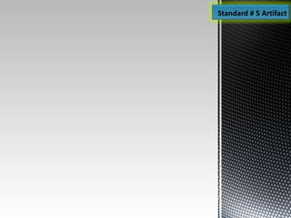 Standard # 5 Artifact
 