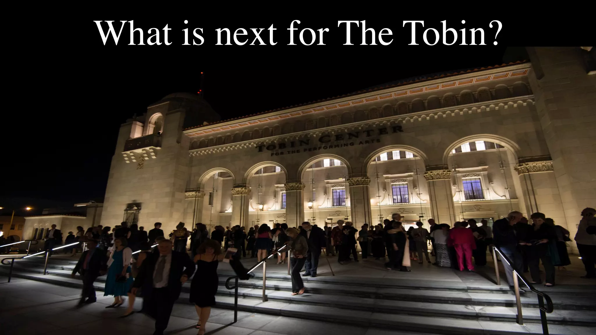 What is next for The Tobin?
 