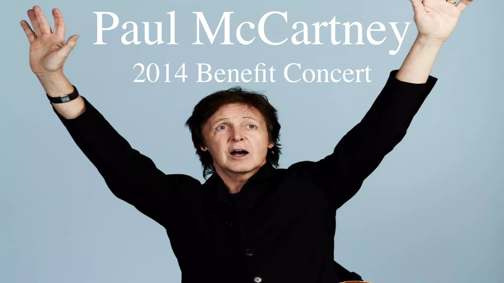 Paul McCartney
2014 Beneﬁt Concert
 