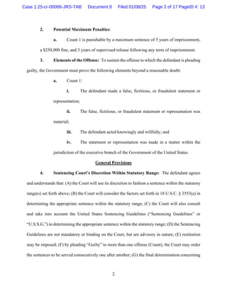 2
2. Potential Maximum Penalties:
a. Count 1 is punishable by a maximum sentence of 5 years of imprisonment,
a $250,000 fi...