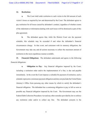 6
14. Restitution:
a. The Court shall order restitution to each victim in the full amount of each
victim’s losses as requi...