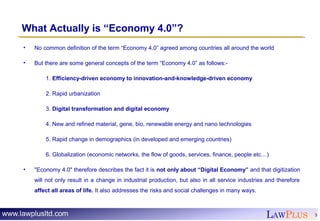 LAWPLUS 3
What Actually is “Economy 4.0”?
• No common definition of the term “Economy 4.0” agreed among countries all arou...
