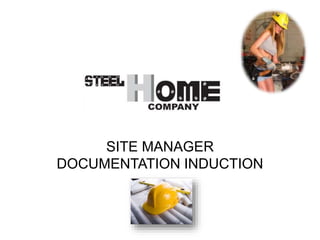 SITE MANAGER
DOCUMENTATION INDUCTION
 
