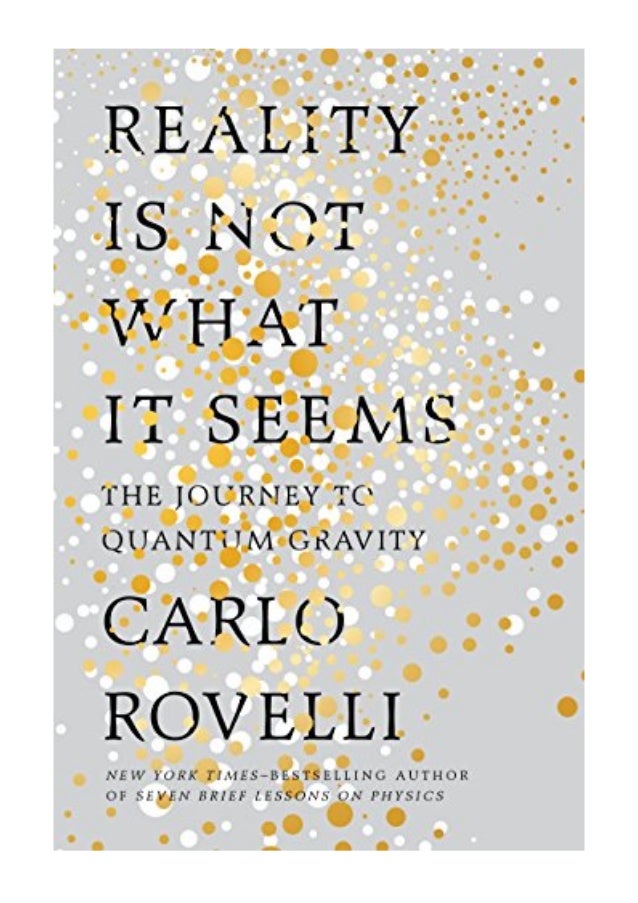 2017 Reality Is Not What It Seems Pdf The Journey To Quantum Gra