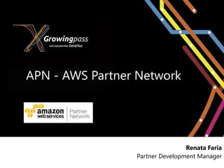 APN - AWS Partner Network




                                 Renata Faria
                 Partner Development Manager
 