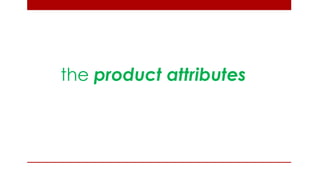 the product attributes  