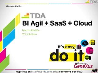 TDABI Agil + SaaS + Cloud #MarcosAbellon Marcos Abellón W5 Solutions 