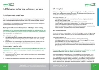 INTRODUCTION46 47
the Toolkit - A manual for young trainers working with
visual communication, entrepreneurship and volunteering
3.6 Motivation for learning and the way we learn
3.6.1 How to make people learn
Your job as a trainer is not only to prepare the training plan and its implementation, but
also to motivate the participants, encourage them to get involved during all sessions.
There are several methods and activities that you can perform in order to make partici-
pants more motivated and eager to learn.
Participants’ influence on the objectives and subject of the training
Participants will feel motivated if they have an influence on the objectives and the sub-
ject of training, and the opportunity to choose such methods of learning, which in their
case turn out to be the most effective.
This can be achieved e.g. by:
•	 Ask the participants what they want to learn, and how they want to use this knowl-
edge and skills after the training. Taking into account their needs when planning
training.
•	 Responding to the current needs of the participants expressed already during the
training. For example requests for additional breaks if they feel tired etc.
Interesting and engaging tasks
Participants will be more engaged, if the tasks you propose differ from the routine and
require effort. At the same time the participants should be able to complete the task.
This can be achieved e.g. by:
•	 Assessment before the training, what is the level of competence of the participants,
what are they able to do.
•	 If the level of competence of participants varies prepare tasks of varying difficulty.
Safe atmosphere
Participants will get involved, if during the training they feel safe. They will then have a
greater desire to experiment, to work in a custom way, and make innovative ideas. They
will also be more willing to express their opinions.
This can be achieved e.g. by:
•	 Enabling participants to get to know each other. The more they know about each
other, the more trust each other.
•	 Limiting competition. Proposing methods that require cooperation.
•	 Establishing rules together with the participants. The very fact that the rules are
known causes that participants know what behaviours are desired.
•	 Supporting participants, if they meet difficulties that without your intervention they
cannot overcome. Encouraging participants to help each other.
Your positive attitude
You can also influence the participants’ motivation through your attitude during training.
Participants will be more motivated if you too will be motivated and be able to show this.
This can be achieved e.g. by:
•	 The expression of your satisfaction related to delivery of the training.
•	 Showing participants that you are interested in topics of training, you have compe-
tence in this field and you enjoy what you’re doing.
•	 Showing respect to participants and helping them when they encounter difficulties
ensuring their comfort in the training room, good quality materials and efficiency of
the equipment.
The knowledge on adults learning approach will be also extremely helpful. You should
take it into the account, while you develop and conduct the training.
As we’ve already said, people learn more effectively, when they are motivated. At the
same time, we also have to remember that people learn effectively in different ways -
some people prefer learning with others, some prefer learning individually. Some prefer
learning in practice when they have an opportunity to try something. Others need more
theory, facts or figures. People also differ in terms of the sensory system. This sensory
system determines how we perceive the world around us, what kind of information we
 