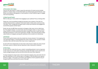 68 69THEORYthe Toolkit - A manual for young trainers working with
visual communication, entrepreneurship and volunteering
2) Personalize, Don’t Spray
Gone are the days where it’s okay to spray the same piece of content across multiple
platforms. Instead, today’s social media leaders are embracing the special features, capa-
bilities, and audience demographics of each platform to foster different types of engage-
ment and storytelling.
3) Make Yourself Useful
Want to make your visual content more engaging to your audience? Focus on being useful.
Shape your visual storytelling strategy by listening to your audience, from their fre-
quently asked questions, to popular conversation topics, timely events, and issues they
care about. Then, strategically leverage visuals to draw more attention and engagement
around these popular content topics.
Earlier this year, the BBC News launched an Instagram video news service called Insta-
fax. The program displays 15-second news clips via Instagram video as a way to deliver
timely content to its busy community that doesn’t always have time to watch the news.
Although positioned as a short-term experiment, the BBC is still producing daily Instafax
video content on Instagram, proving the usefulness of this content to its community.
4) Be Human
Visual stories perform better when the content has a human element. From tapping into
user generated images, to showing behind the scenes content on how a product is made,
consumers like to see the human side of your story or organization.
As seen with Crest, being human can also mean using visuals to shape your story around
the issues, causes or interests that are important to your community or audience.
5) Tell A Story
As seen with the visuals thus far, your content’s storytelling element is just as important
as the visuals you use. Start with a strong story concept that aligns to your overall social
media strategy and goals and the end result will be that much more impactful.
A unique example of using visuals to tell an important company story came when the Cal-
gary Zoo published its 2012 annual report on Instagram. Fifty-five photos and captions
served as “pages” in the report, all of which came together to form a powerful story of
the good work the zoo did over the course of the year.
 