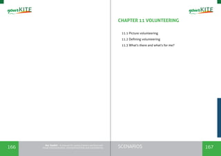 166 167SCENARIOSthe Toolkit - A manual for young trainers working with
visual communication, entrepreneurship and volunteering
CHAPTER 11 VOLUNTEERING
	
11.1 Picture volunteering
11.2 Defining volunteering
11.3 What's there and what's for me?
 
