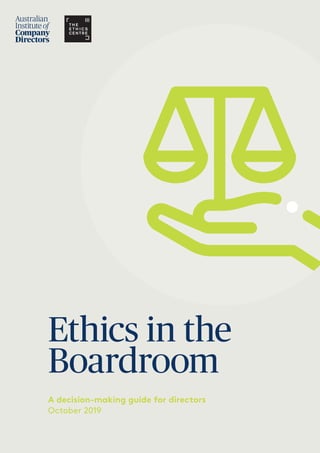 Ethics in the
Boardroom
A decision-making guide for directors
October 2019
 