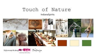 Touch of Nature
IndianaSpirits
Stijlconcept & design by:
 