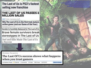 http://www.gamesradar.com/last-us-ps3s-fastest-selling-new-ip-history/,
http://www.ign.com/articles/2014/03/14/the-last-of...