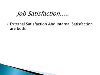  External Satisfaction And Internal Satisfaction
are both.
 