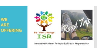 Innovative Platform for Individual Social Responsibility
 