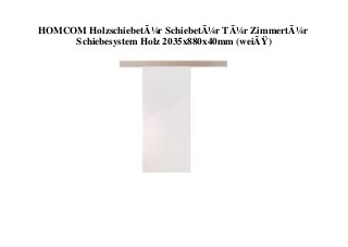 HOMCOM HolzschiebetÃ¼r SchiebetÃ¼r TÃ¼r ZimmertÃ¼r
Schiebesystem Holz 2035x880x40mm (weiÃŸ)
 