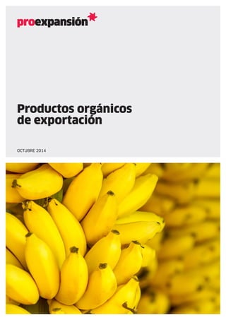 Productos orgánicos
de exportación
OCTUBRE 2014
 