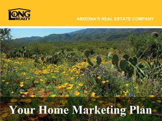 ARIZONA’S REAL ESTATE COMPANY
Your Home Marketing Plan
 