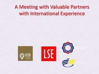 A Meeting with Valuable Partners
  with International Experience
 