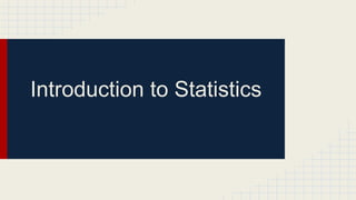 Introduction to Statistics
 