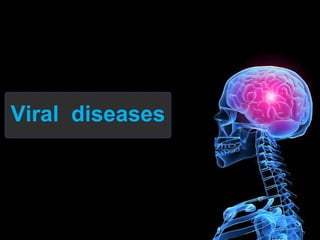 Viral diseases
 