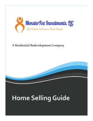 Home Selling Guide
A Residential Redevelopment Company
Home Selling Guide
 