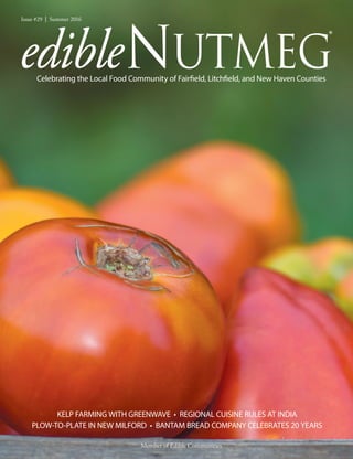 Member of Edible Communities
Issue #29 | Summer 2016
Celebrating the Local Food Community of Fairfield, Litchfield, and New Haven Counties
KELP FARMING WITH GREENWAVE • REGIONAL CUISINE RULES AT INDIA
PLOW-TO-PLATE IN NEW MILFORD • BANTAM BREAD COMPANY CELEBRATES 20 YEARS
 