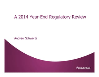 V1DIS
A 2014 Year-End Regulatory Review
Andrew Schwartz
 