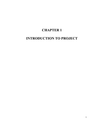 1
CHAPTER 1
INTRODUCTION TO PROJECT
 
