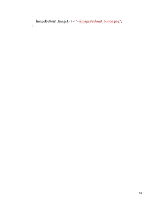 59
ImageButton1.ImageUrl = "~/images/submit_button.png";
}
 