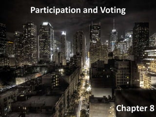 Participation and Voting




                     Chapter 8
 