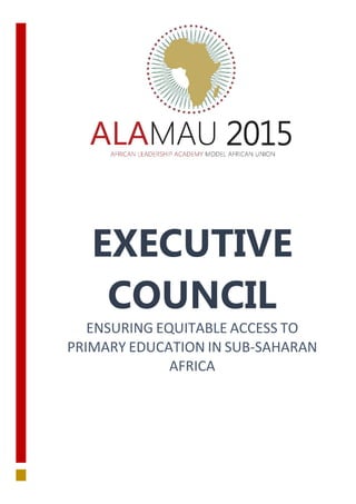EXECUTIVE
COUNCIL
ENSURING EQUITABLE ACCESS TO
PRIMARY EDUCATION IN SUB-SAHARAN
AFRICA
 