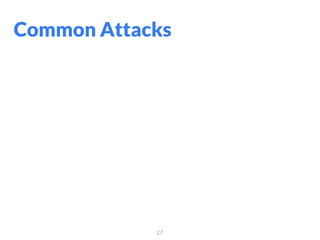 27
Common Attacks
 
