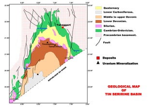Deposits

Uranium Mineralization




  GEOLOGICAL MAP
         OF
 TIN SERIRINE BASIN
 